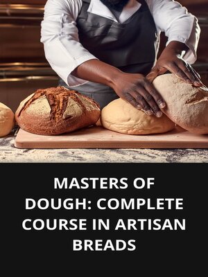 cover image of MASTERS OF DOUGH COMPLETE COURSE IN ARTISAN BREADS